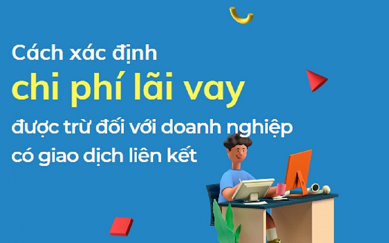 Chi phí lãi vay nào không được trừ khi kê khai vào tờ khai quyết toán thuế thu nhập doanh nghiệp?