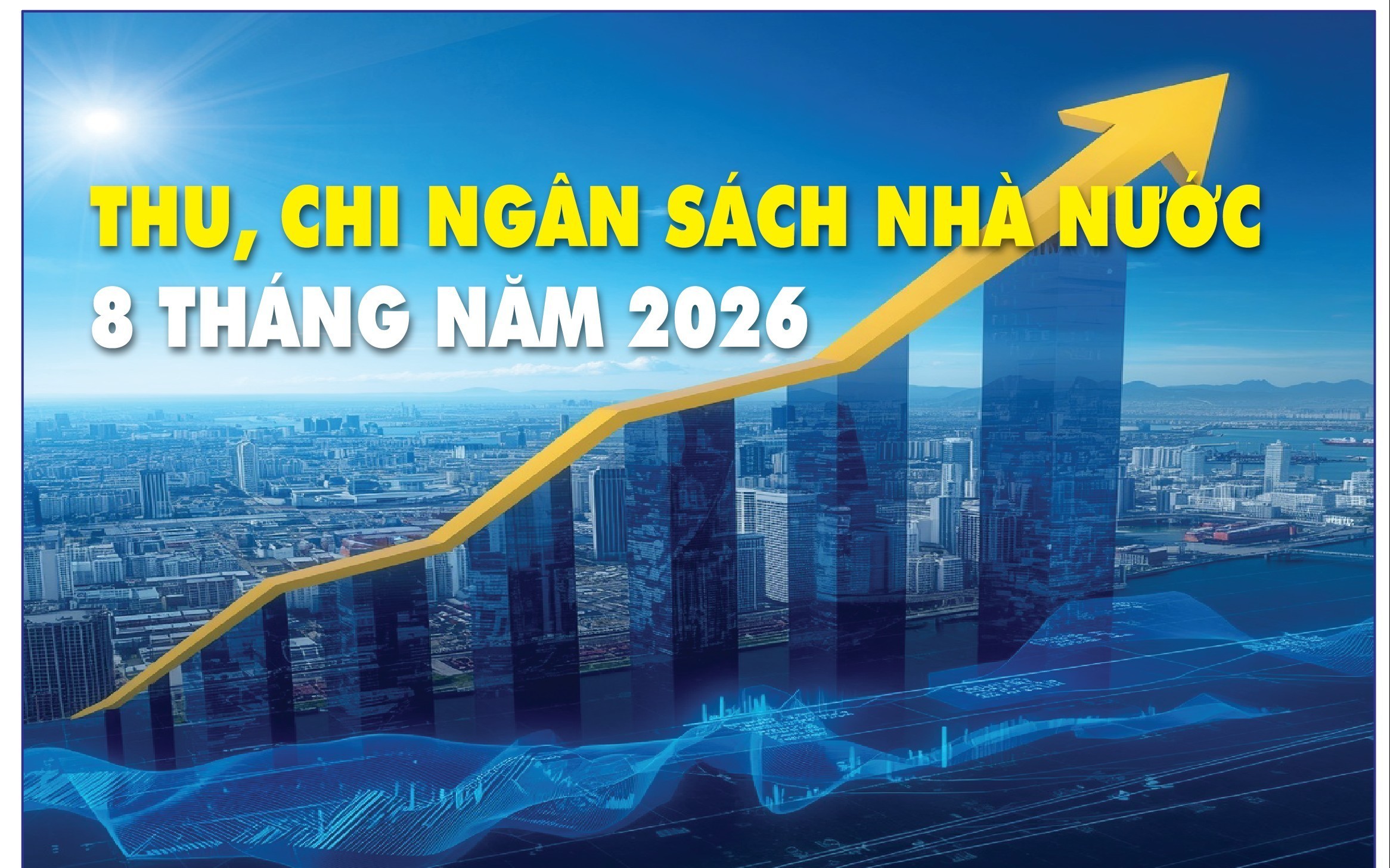 Infographics: Thu, chi ngân sách nhà nước 8 tháng năm 2026